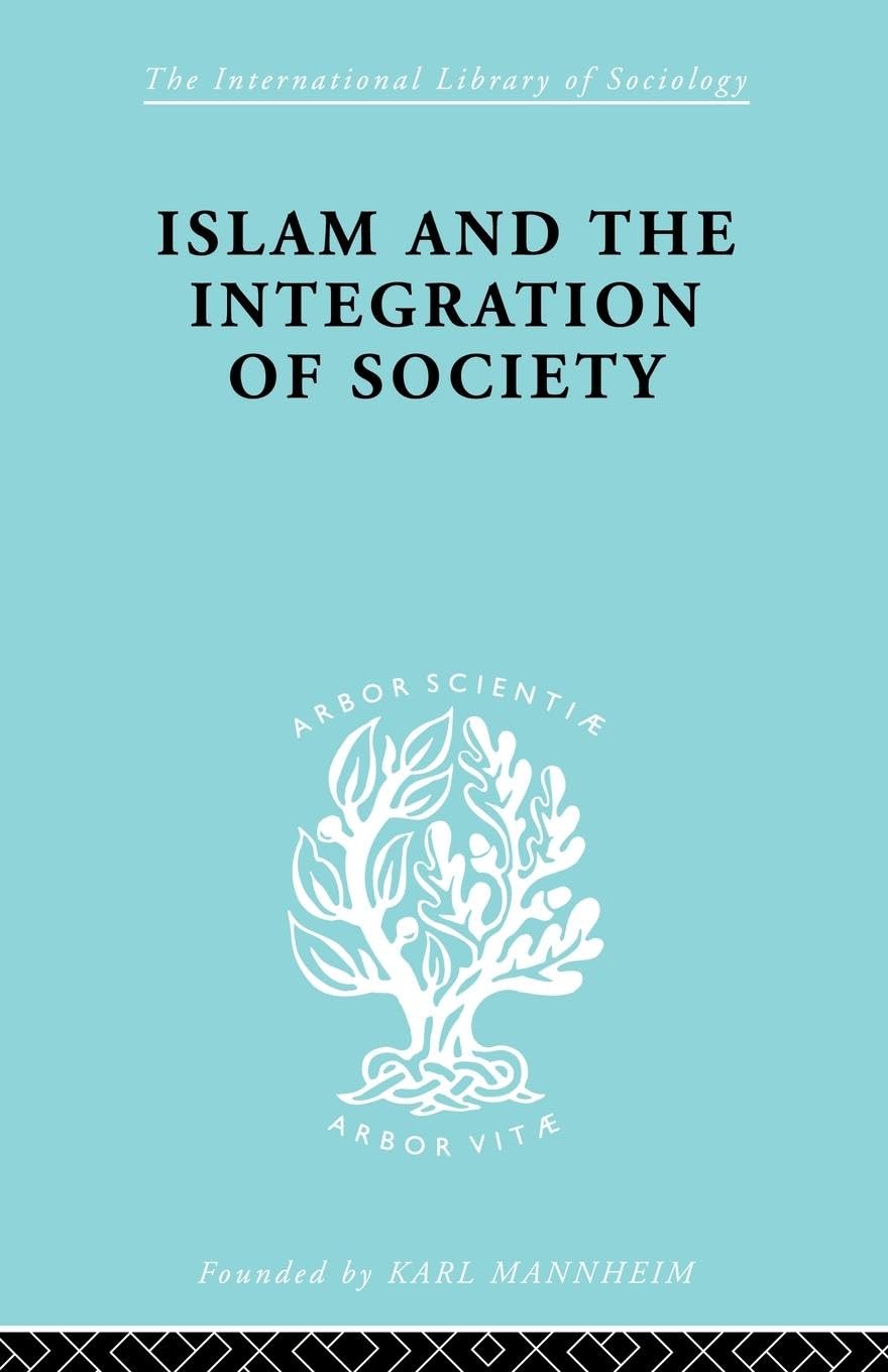 Islam and the Integration of Society (International Library of Sociology)