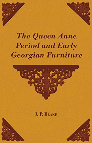 The Queen Anne Period and Early Georgian Furniture