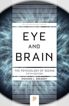 Eye and Brain: The Psychology of Seeing. Princeton Science Library (Princeton Science Library (Paperback))