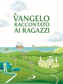 Il Vangelo raccontato ai ragazzi (I più bei libri per ragazzi)