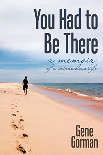 You Had to Be There: A Memoir