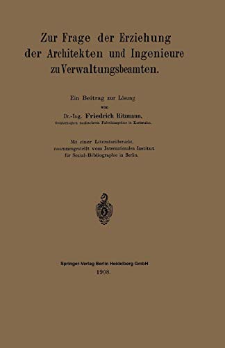 Zur Frage der Erziehung der Architekten und Ingenieure zu Verwaltungsbeamten: Ein Beitrag zur Lösung