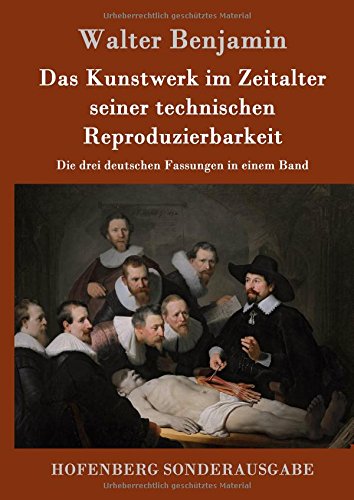 Das Kunstwerk im Zeitalter seiner technischen Reproduzierbarkeit: Die drei deutschen Fassungen in einem Band