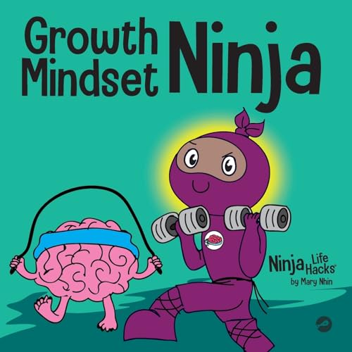 Mary Nhin Growth Mindset Ninja, A Children's Book About The Power Of Yet (Ninja Life Hacks, Band 37)
