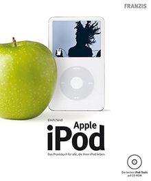 Apple iPod. Das Praxisbuch für alle die ihren iPod lieben von Dietmar Eirich | Buch | Zustand sehr gut