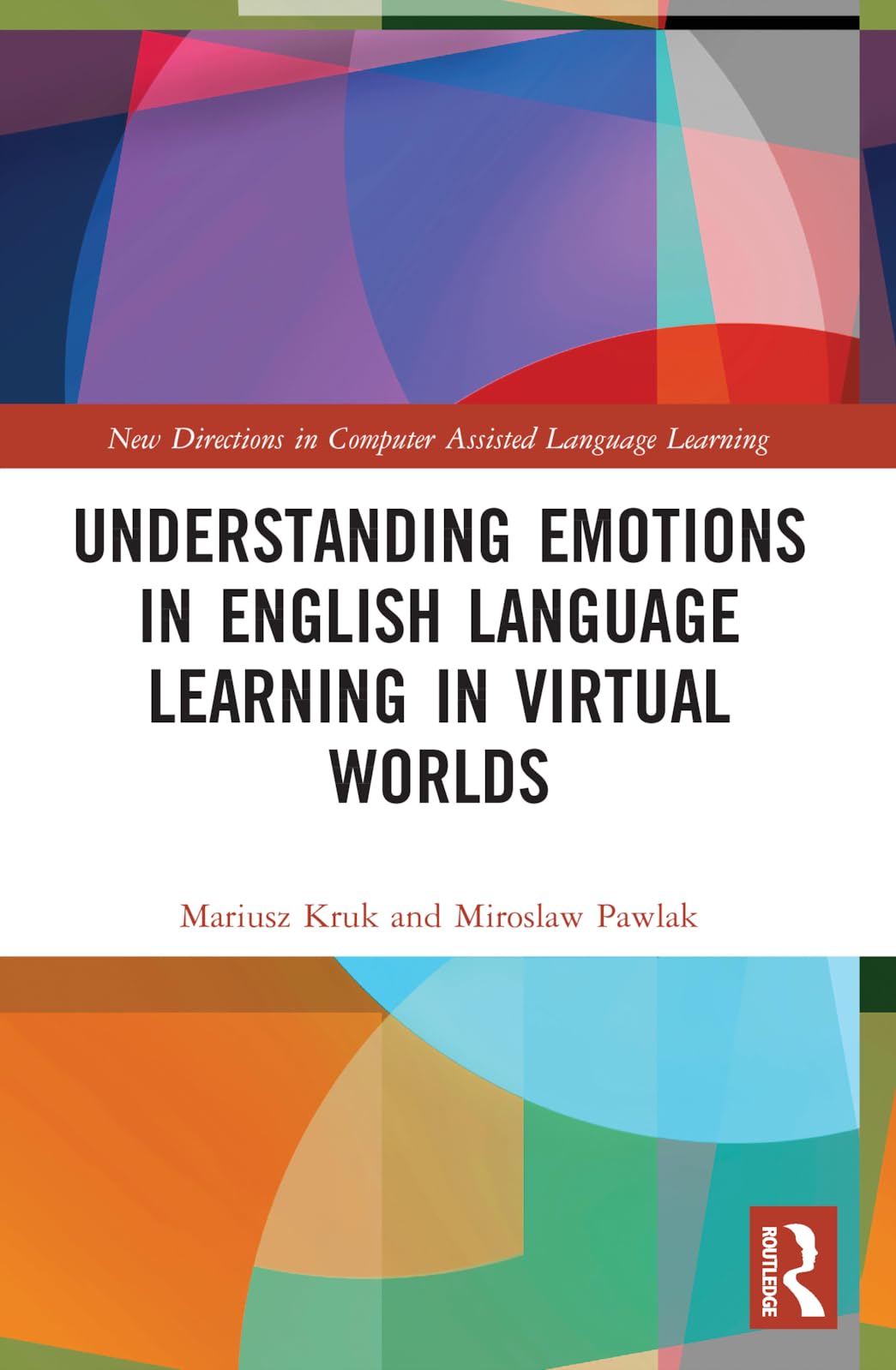 Understanding Emotions in English Language Learning in Virtual Worlds (New Directions in Computer Assisted Language Learning)
