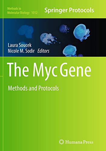 The Myc Gene: Methods and Protocols (Methods in Molecular Biology, Band 1012)