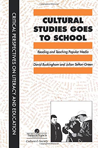 Cultural Studies Goes To School (Critical Perspectives on Literacy and Education)