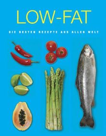 Low-Fat. Die besten Rezepte aus aller Welt