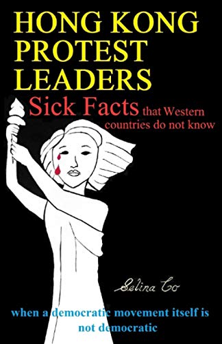 Hong Kong Protest Leaders – Sick facts that Western countries do not know: when a democratic movement itself is not democratic ...