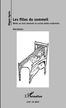 Les filles du sommeil : belles au bois dormant et autres belles endormies : abécédaire