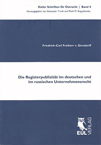 Die Registerpublizität im deutschen und im russischen Unternehmensrecht (Kieler Schriften für Ostrecht)