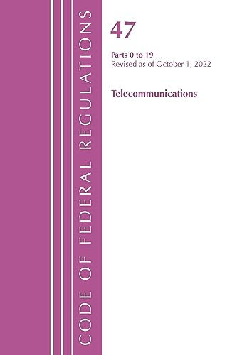 Code of Federal Regulations,TITLE 47 TELECOMMUNICATIONS 0-19, Revised as of October 1, 2022 (Code of Federal Regulations, Title 42 Public Health)