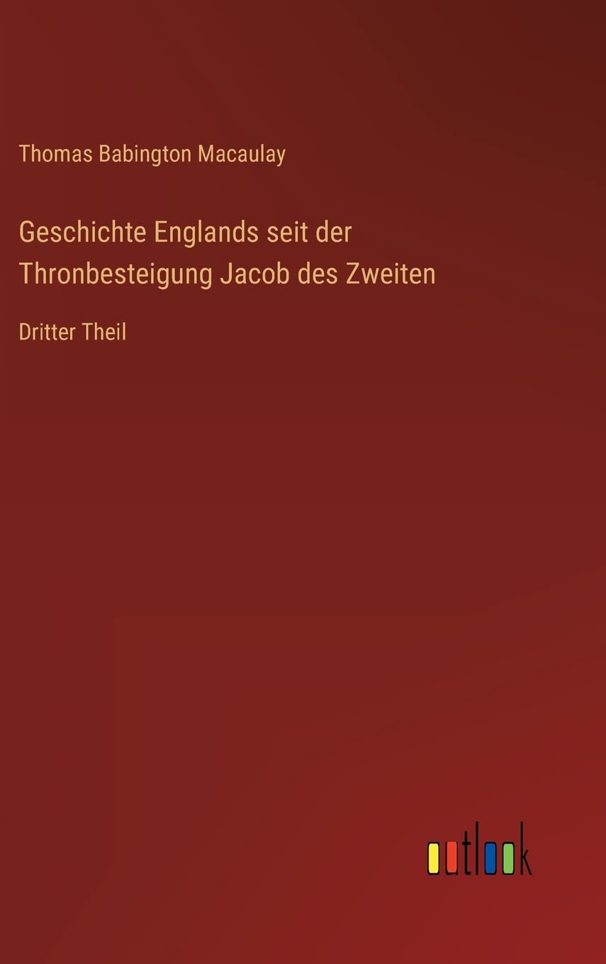 Geschichte Englands seit der Thronbesteigung Jacob des Zweiten: Dritter Theil