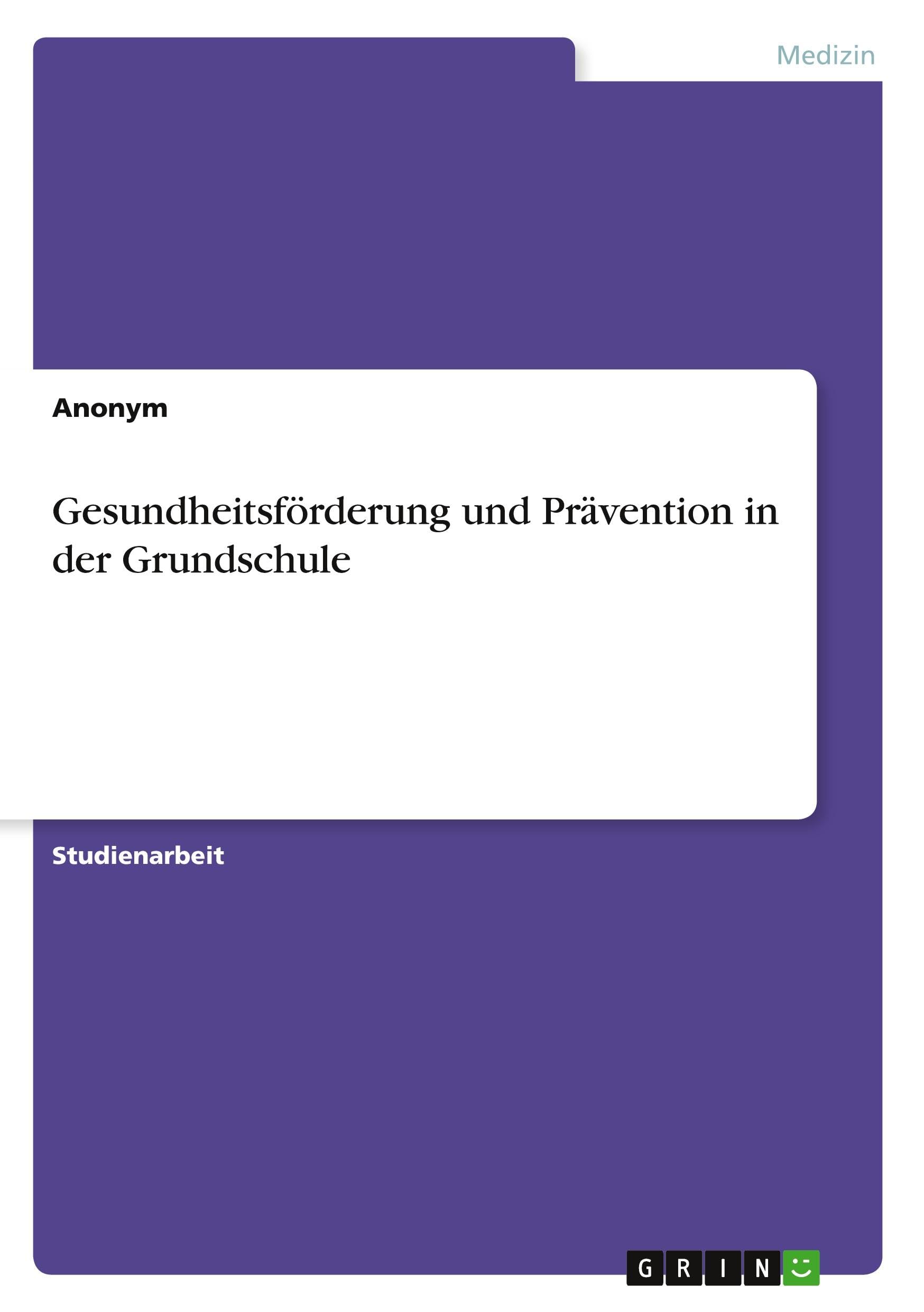 Gesundheitsförderung und Prävention in der Grundschule