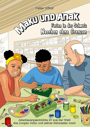 Maku und Anak Ferien in der Schweiz Naschen ohne Grenzen: Abenteuergeschichte 27 aus der Welt des Jungen Maku und seiner Schwester Anak