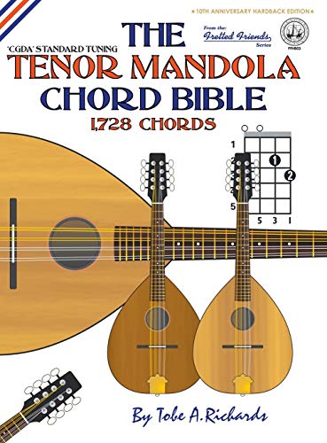 The Tenor Mandola Chord Bible: CGDA Standard Tuning 1,728 Chords (Fretted Friends)