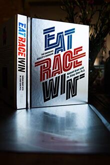 Grant, H: Eat Race Win: The Endurance Athlete's Cookbook