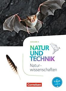 Natur und Technik - Naturwissenschaften: Neubearbeitung - Ausgabe A: 5./6. Schuljahr: Naturwissenschaften - Schülerbuch