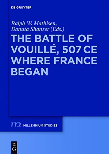 The Battle of Vouillé, 507 CE: Where France Began (Millennium-Studien / Millennium Studies, Band 37)