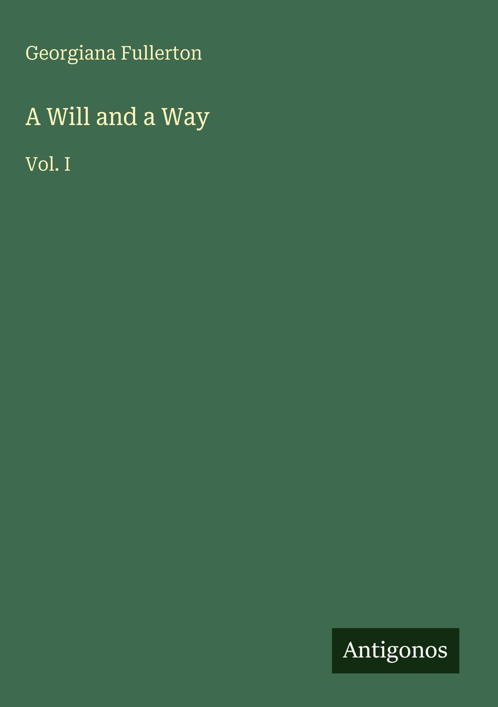 A Will and a Way: Vol. I