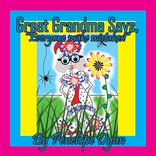 Great Grandma Says, Everyone makes mistakes!