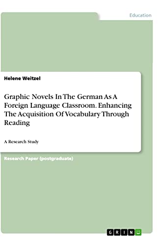 Graphic Novels In The German As A Foreign Language Classroom. Enhancing The Acquisition Of Vocabulary Through Reading: A Research Study