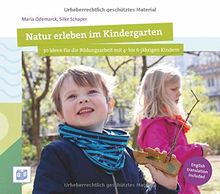 Natur erleben im Kindergarten: 30 Ideen für die Bildungsarbeit mit 4- bis 6-jährigen Kindern