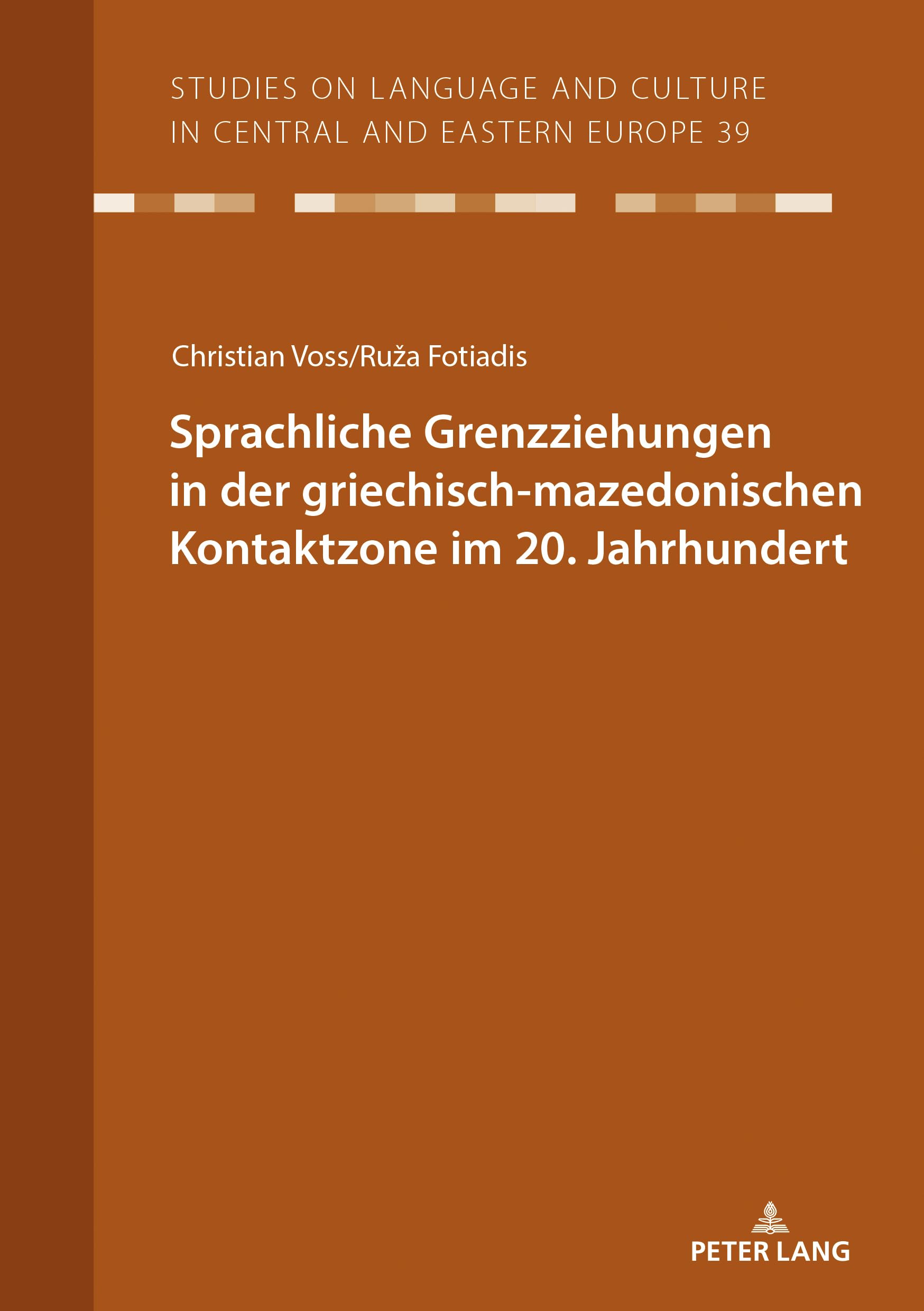 Sprachliche Grenzziehungen in der griechisch-mazedonischen Kontaktzone im 20. Jahrhundert (Studies on Language and Culture in Central and Eastern Europe, Band 39)