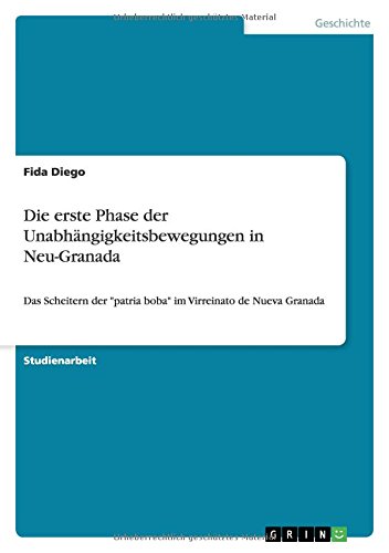 Die erste Phase der Unabhängigkeitsbewegungen in Neu-Granada: Das Scheitern der patria boba im Virreinato de Nueva Granada
