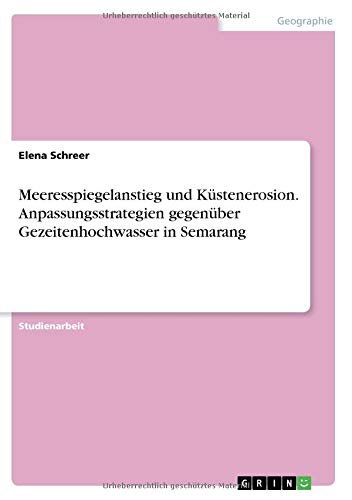 Meeresspiegelanstieg und Küstenerosion. Anpassungsstrategien gegenüber Gezeitenhochwasser in Semarang