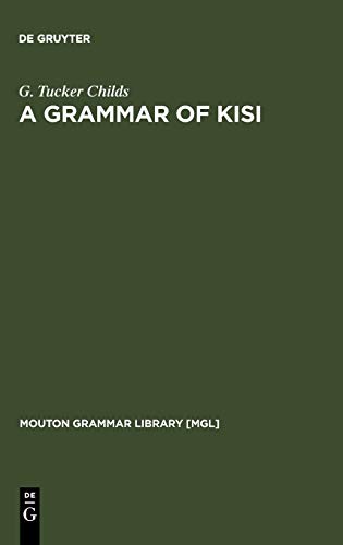 A Grammar of Kisi: A Southern Atlantic Language (Mouton Grammar Library [MGL], 16)