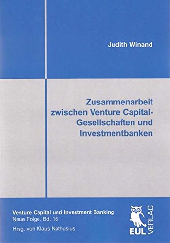 Zusammenarbeit zwischen Venture Capital-Gesellschaften und Investmentbanken (Venture Capital und Investment Banking, Neue Folge)