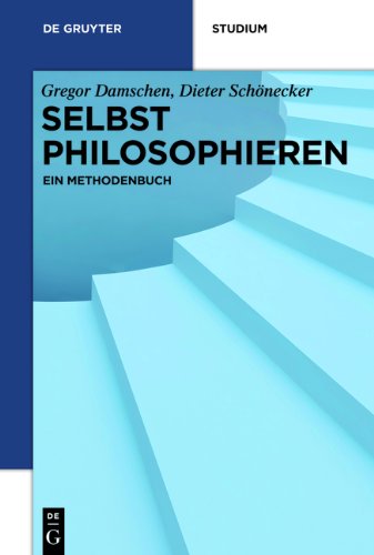 Gregor Damschen Selbst Philosophieren, Ein Methodenbuch (de Gruyter Studium)
