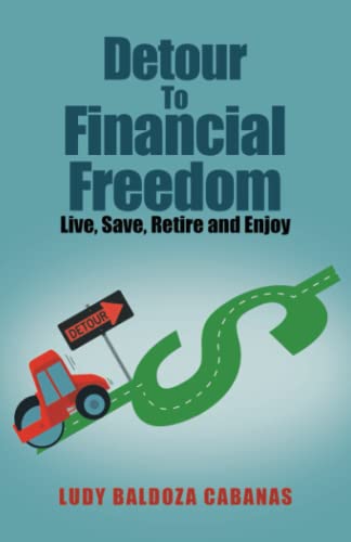 Detour To Financial Freedom: Live, Save, Retire and Enjoy