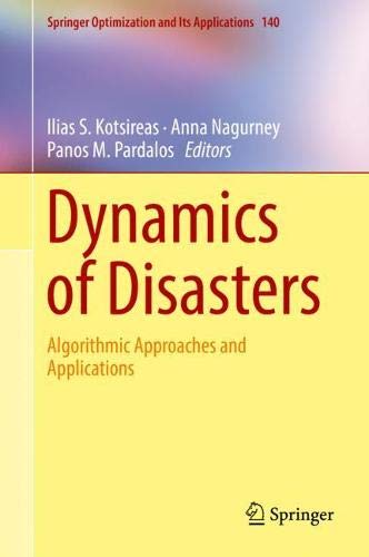 Dynamics of Disasters: Algorithmic Approaches and Applications (Springer Optimization and Its Applications, Band 140)