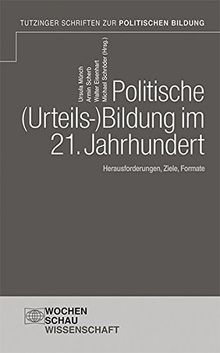 Politische Urteilsbildung im 21. Jahrhundert: Herausforderungen, Ziele, Formate