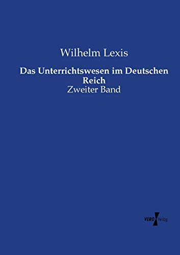 Das Unterrichtswesen im Deutschen Reich: Zweiter Band
