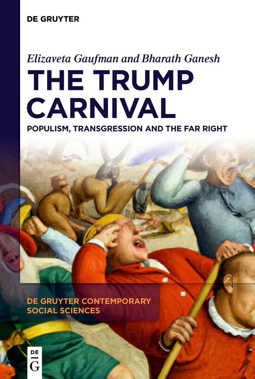 The Trump Carnival: Populism, Transgression and the Far Right (De Gruyter Contemporary Social Sciences, 35)
