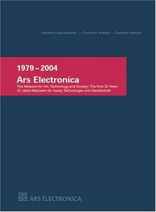 Ars Electronica 1979-2004 : The Network for Art Technology and Society : The First 25 Years