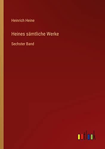 Heines sämtliche Werke: Sechster Band