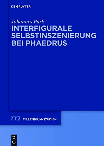 Interfiguralität bei Phaedrus: Ein fabelhafter Fall von Selbstinszenierung (Millennium-Studien / Millennium Studies, Band 66)