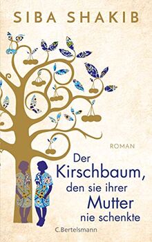 Der Kirschbaum, den sie ihrer Mutter nie schenkte: Roman