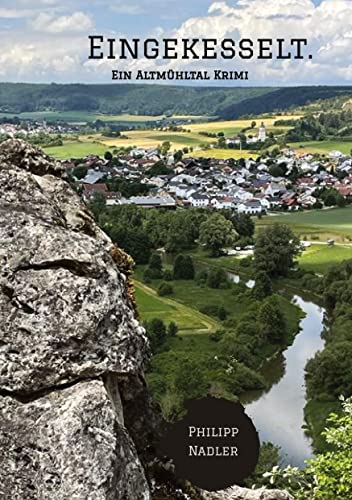Eingekesselt.: Ein Altmühltal Krimi (Dörfler-Krimis aus Eichstätt: Eingekesselt.)