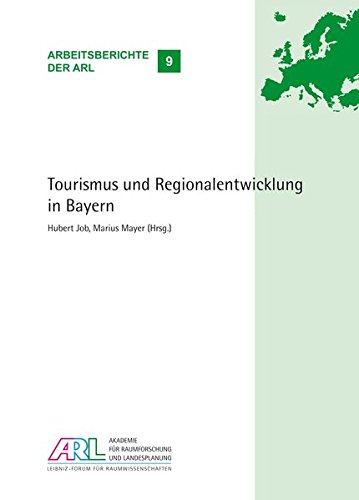 Tourismus und Regionalentwicklung in Bayern (Arbeitsberichte der ARL)