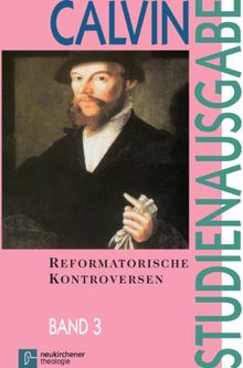 Calvin-Studienausgabe: Studienausgabe, 10 Bde., Bd.3, Reformatorische Kontroversen von Calvin, Johannes, Busch, Eberhard  | Buch | Zustand sehr gut
