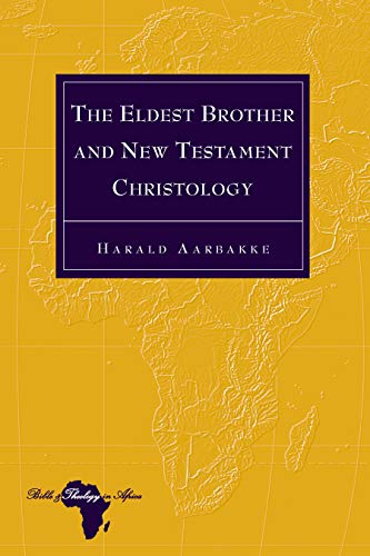 The Eldest Brother and New Testament Christology (Bible and Theology in Africa, Band 27)