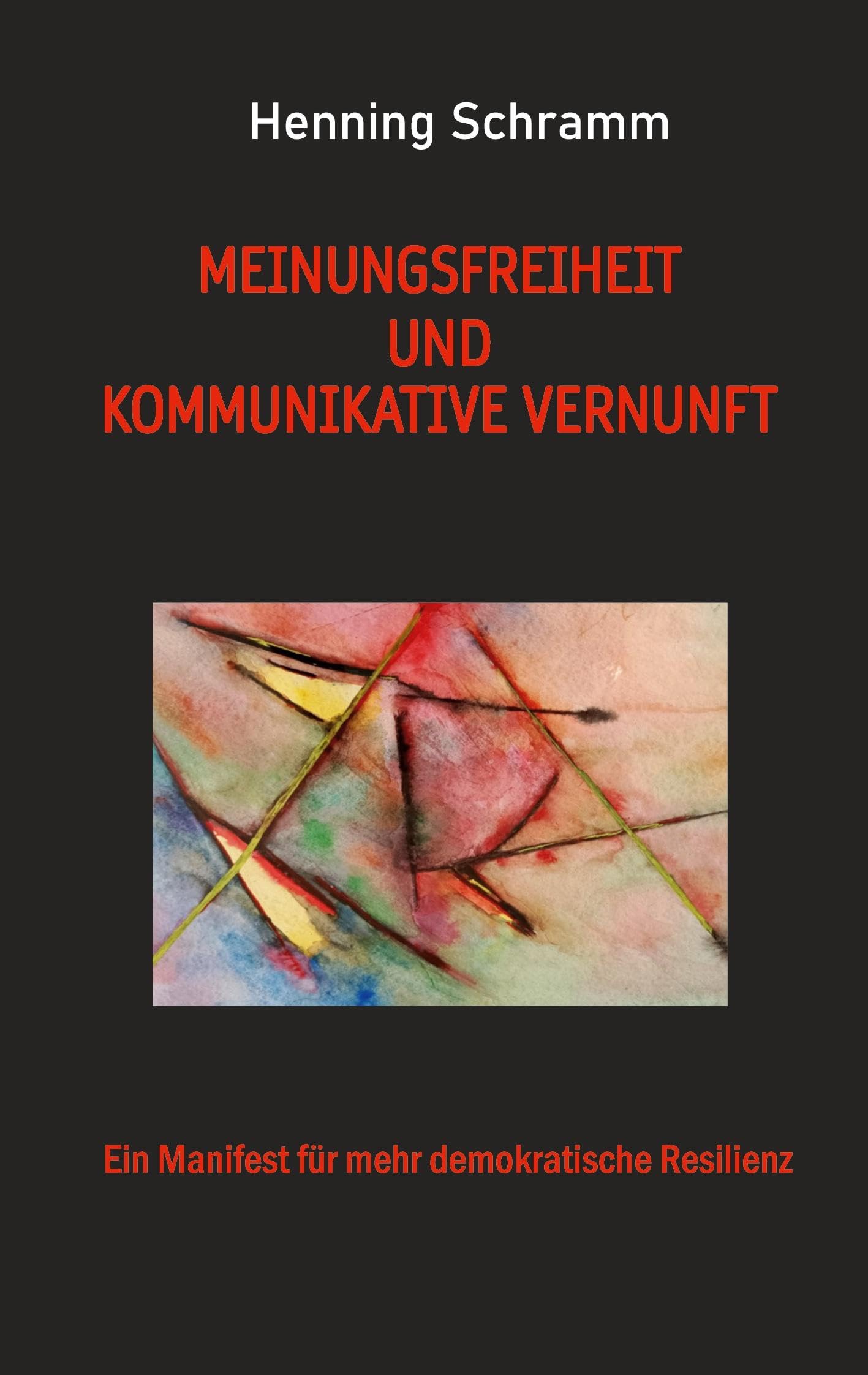 Meinungsfreiheit und kommunikative Vernunft: Ein Manifest für mehr demokratische Resilienz