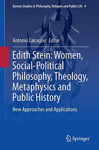 Edith Stein: Women, Social-Political Philosophy, Theology, Metaphysics and Public History: New Approaches and Applications (Boston Studies in Philosophy, Religion and Public Life)