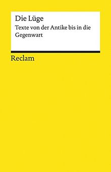 Die Lüge: Texte von der Antike bis in die Gegenwart (Reclams Universal-Bibliothek)